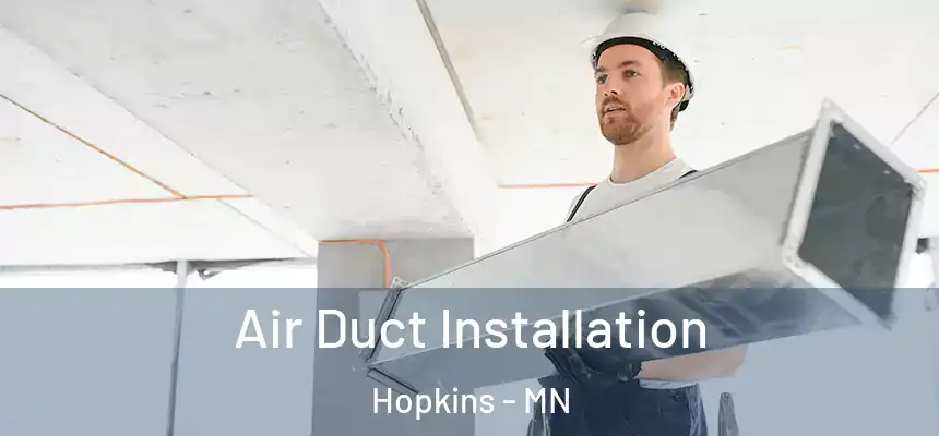  Air Duct Installation Hopkins - MN
