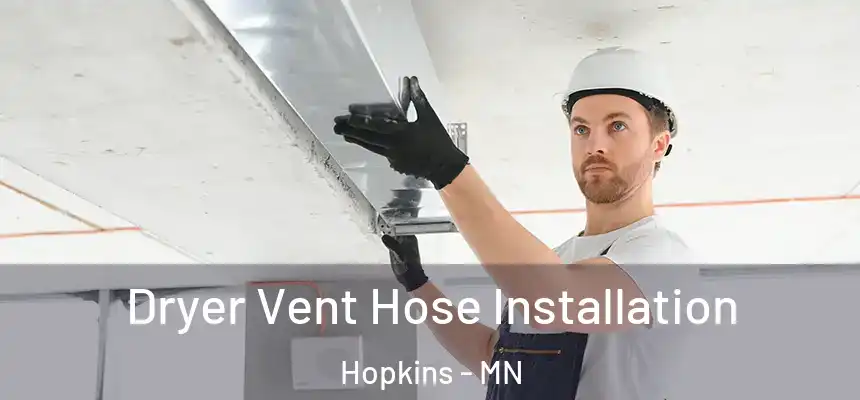  Dryer Vent Hose Installation Hopkins - MN