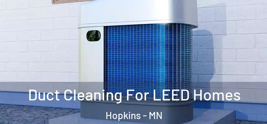  Duct Cleaning For LEED Homes Hopkins - MN