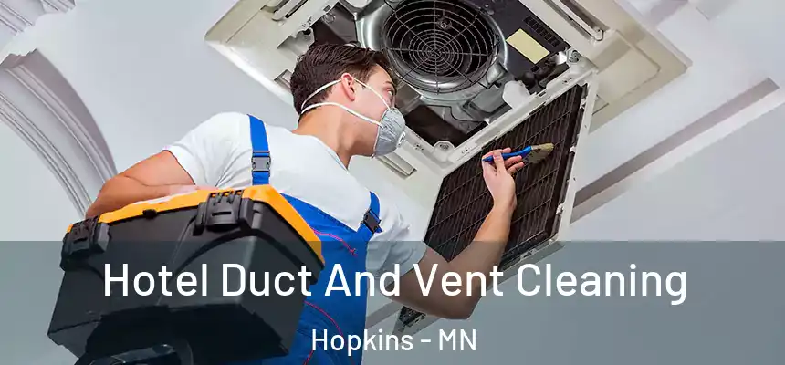  Hotel Duct And Vent Cleaning Hopkins - MN