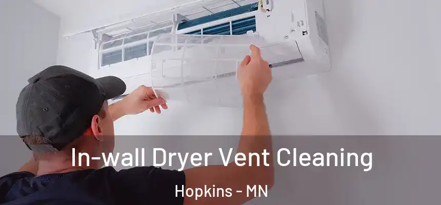  In-wall Dryer Vent Cleaning Hopkins - MN